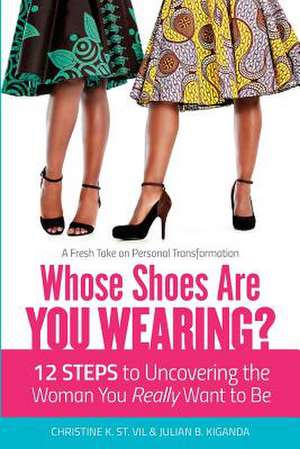 Whose Shoes Are You Wearing? de Christine K. St Vil