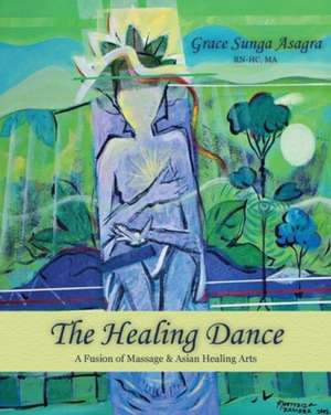 The Healing Dance de Grace Sunga Asagra