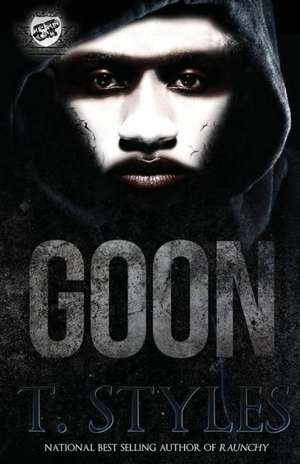 Goon (the Cartel Publications Presents) de T. Styles