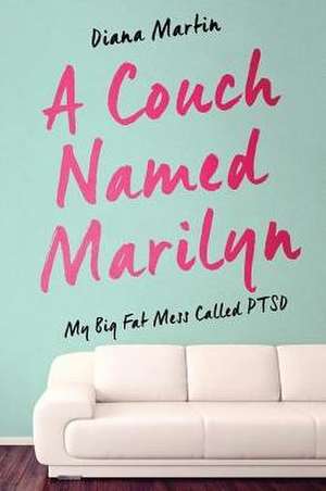 A Couch Named Marilyn de Diana L Martin