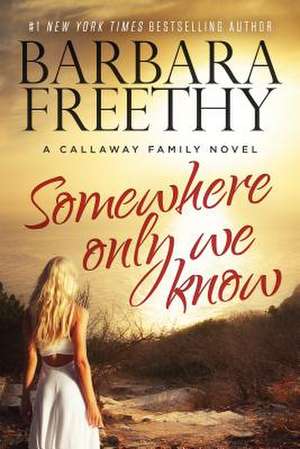 Somewhere Only We Know de Barbara Freethy