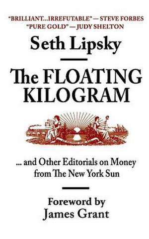 The Floating Kilogram de Seth Lipsky