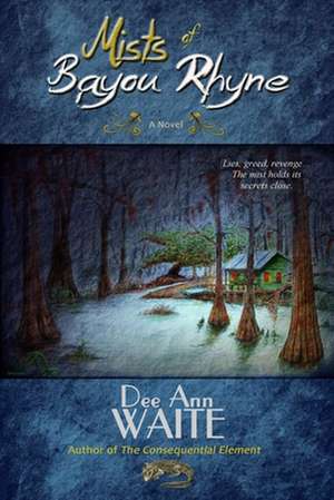 Mists of Bayou Rhyne de Dee Ann Waite