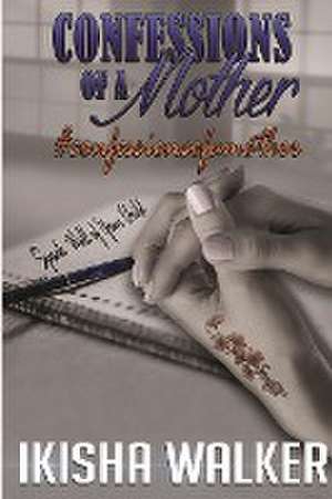 Confessions of a Mother de Ikisha Walkder