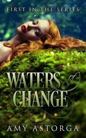 Waters of Change de Amy Astorga