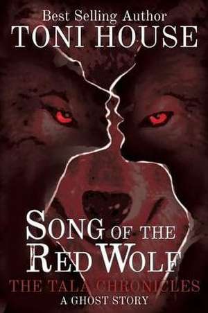 Song Of The Red Wolf de Toni House