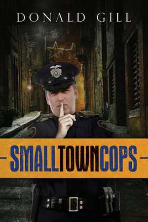 Small Town Cops de Donald Gill