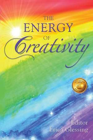 The Energy of Creativity de Erica Glessing