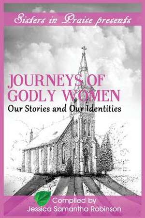 Journeys of Godly Women de Jessica Robinson