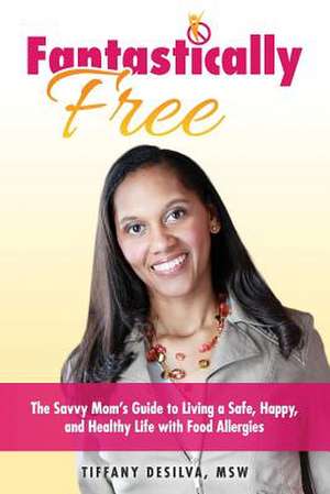 Fantastically Free de Tiffany Desilva Msw