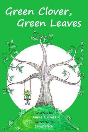 Green Clover, Green Leaves (Teach Kids Colors -- The Learning-Colors Book Series for Toddlers and Children Ages 1-5) de Jaime Grimes