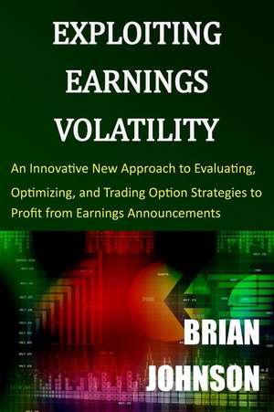 Exploiting Earnings Volatility de Brian Johnson