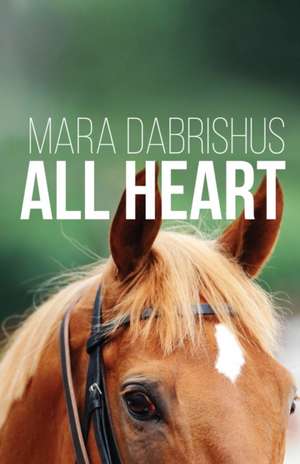 All Heart de Mara Dabrishus