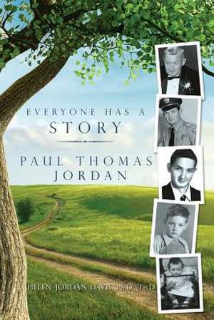 Everyone Has a Story: Paul Thomas Jordan de Helen Jordan Davis