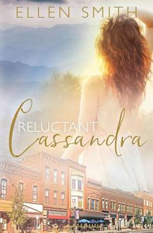 Reluctant Cassandra de Ellen Smith