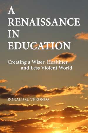 A Renaissance in Education de Ronald G. Veronda