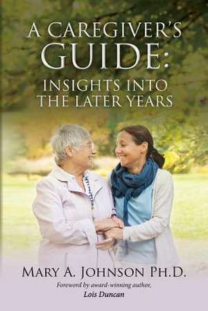 A Caregiver's Guide de Mary a. Johnson Ph. D.