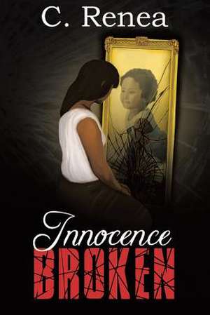 Innocence Broken de C. Renea