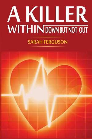 A Killer Within. Down But Not Out. de Sarah Ferguson