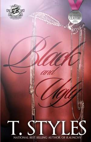 Black and Ugly (the Cartel Publications Presents) de T. Styles