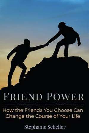 Friend Power de Stephanie Scheller