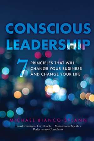 Conscious Leadership de Michael Bianco-Splann