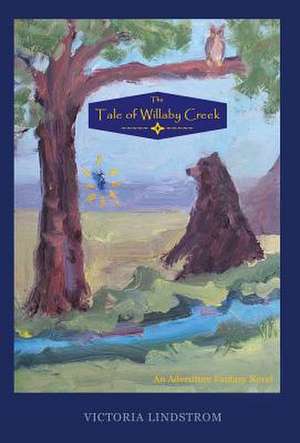 The Tale of Willaby Creek de Victoria Lindstrom