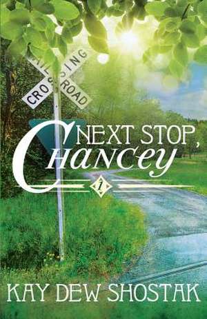 Next Stop, Chancey de Kay Dew Shostak