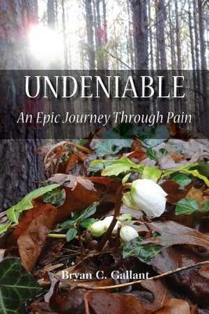 Undeniable de Bryan C. Gallant