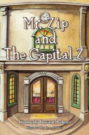 Mr. Zip and the Capital Z de Kimberly S. Bryant-Palmer