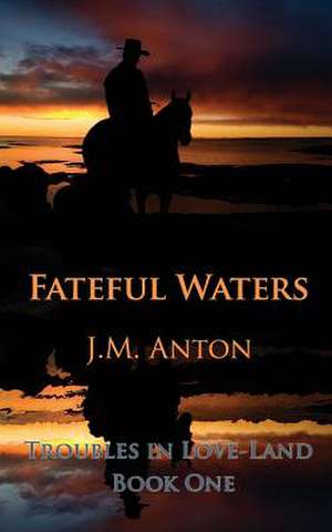 Fateful Waters de J. M. Anton