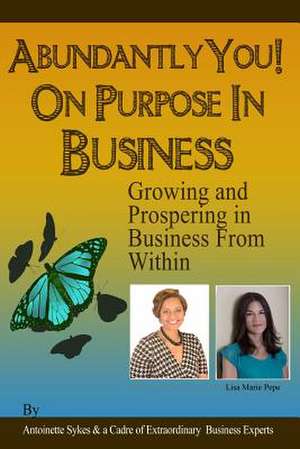 Abundantly You! on Purpose in Business de Antoinette Sykes