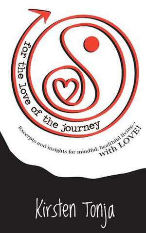 For the Love of the Journey de Kirsten Tonja