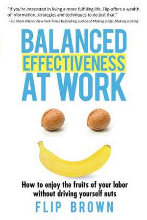 Balanced Effectiveness at Work de Flip Brown