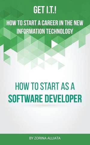 Get I.T.! How to Start a Career in the New Information Technology de Zorina Alliata