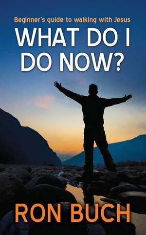 What Do I Do Now? de Ron Buch