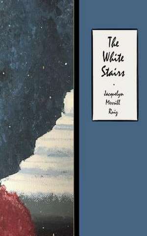 The White Stairs de Jacquelyn Merrill Ruiz