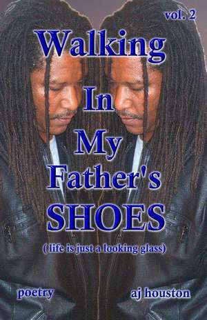 Walking in My Father's Shoes Vol 2