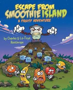 Escape From Smoothie Island de Charles R. Renthope