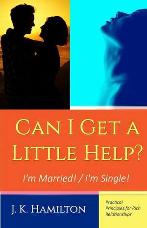 Can I Get a Little Help? I'm Married! / I'm Single de J. K. Hamilton