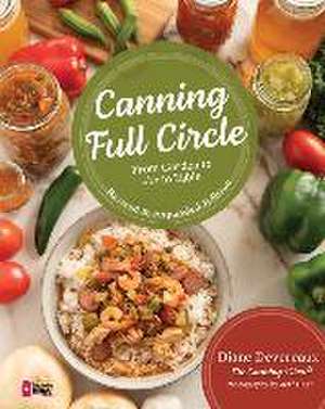 Canning Full Circle: From Garden to Jar to Table, Revised and Expanded Edition de Diane Deveraux