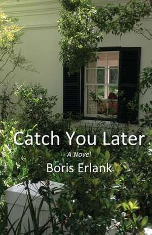 Catch You Later de Boris R Erlank