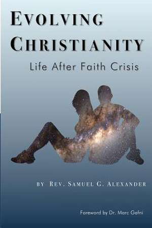 Evolving Christianity de Rev Samuel G. Alexander