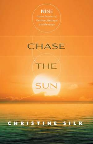 Chase the Sun de Christine Silk