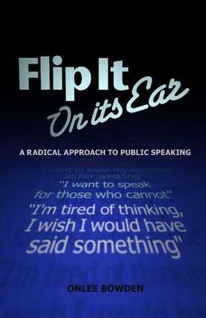 Flip It On Its Ear de Onlee L. Bowden