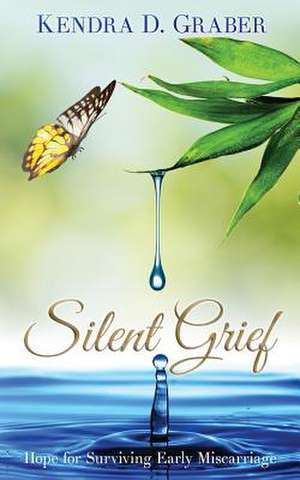 Silent Grief de Kendra D. Graber