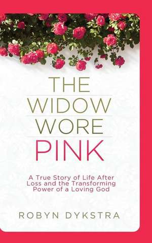 The Widow Wore Pink de Robyn Dykstra