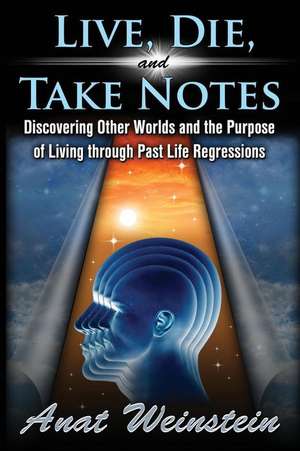 Live, Die, and Take Notes de Anat Weinstein