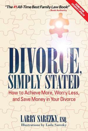 Divorce, Simply Stated (2nd ed.) de Esq. Larry Sarezky