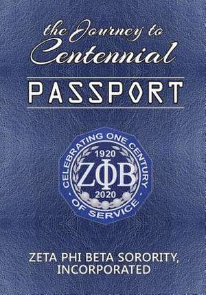 The Journey to Centennial Passport de Zeta Phi Beta Sorority Incorporated